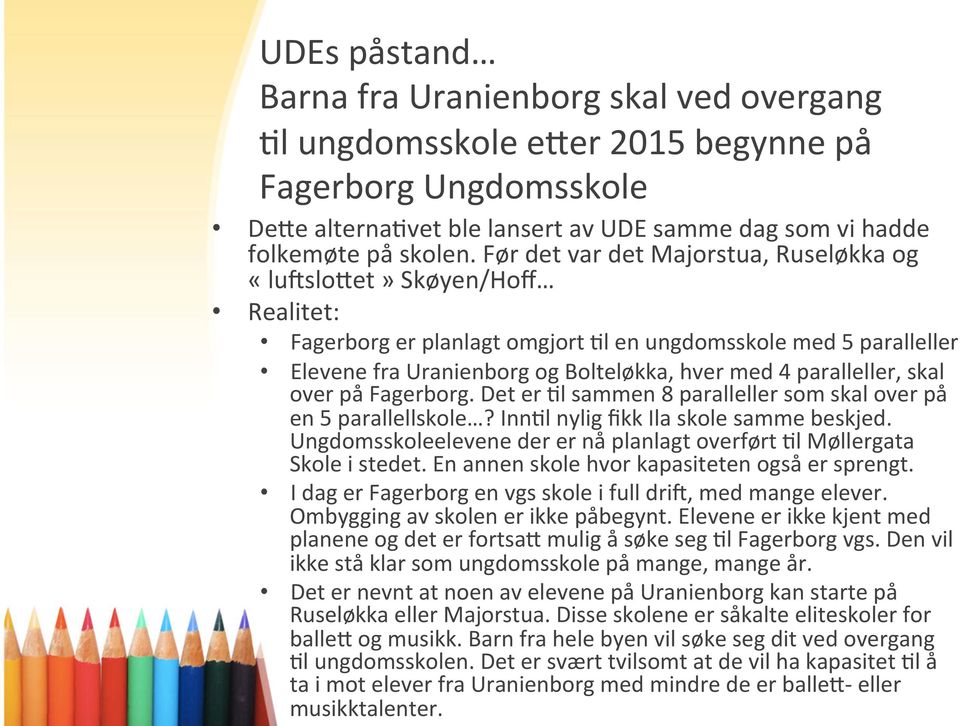 Elevene%fra%Uranienborg%og%Bolteløkka,%hver%med%4%paralleller,%skal% over%på%fagerborg.%det%er%9l%sammen%8%paralleller%som%skal%over%på% en%5%parallellskole?%inn9l%nylig%fikk%ila%skole%samme%beskjed.