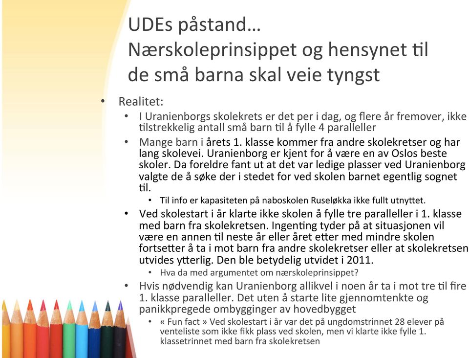 %da%foreldre%fant%ut%at%det%var%ledige%plasser%ved%uranienborg% valgte%de%å%søke%der%i%stedet%for%ved%skolen%barnet%egentlig%sognet% 9l.