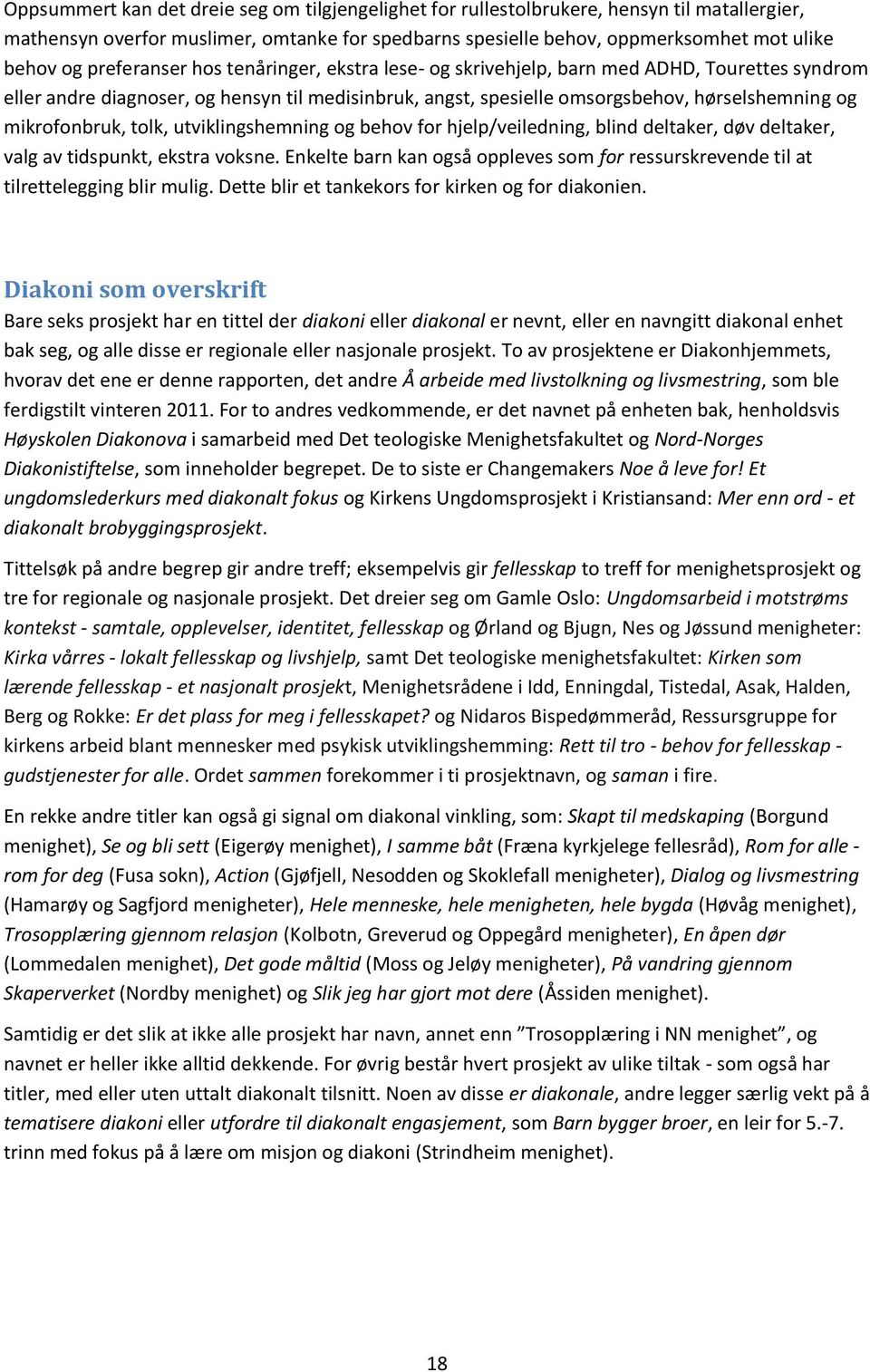 mikrofonbruk, tolk, utviklingshemning og behov for hjelp/veiledning, blind deltaker, døv deltaker, valg av tidspunkt, ekstra voksne.