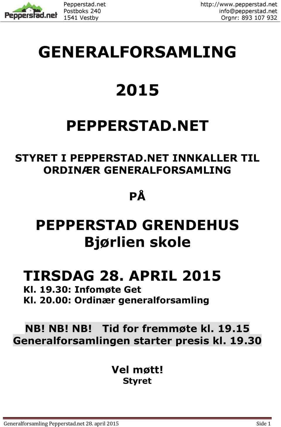 APRIL 2015 Kl. 19.30: Infomøte Get Kl. 20.00: Ordinær generalforsamling NB!