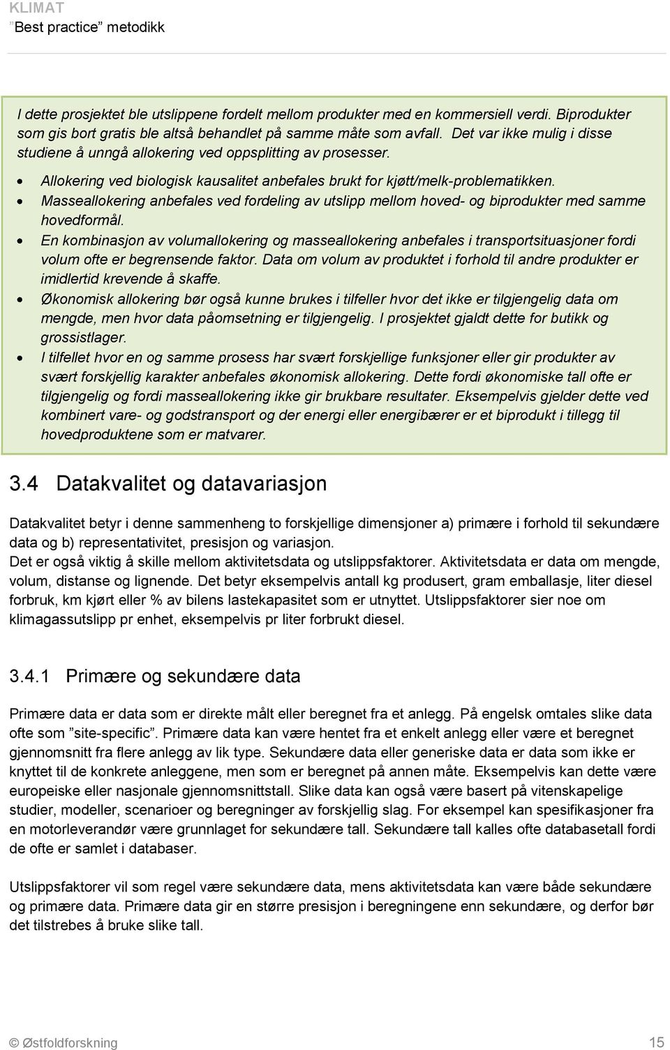 Masseallokering anbefales ved fordeling av utslipp mellom hoved- og biprodukter med samme hovedformål.