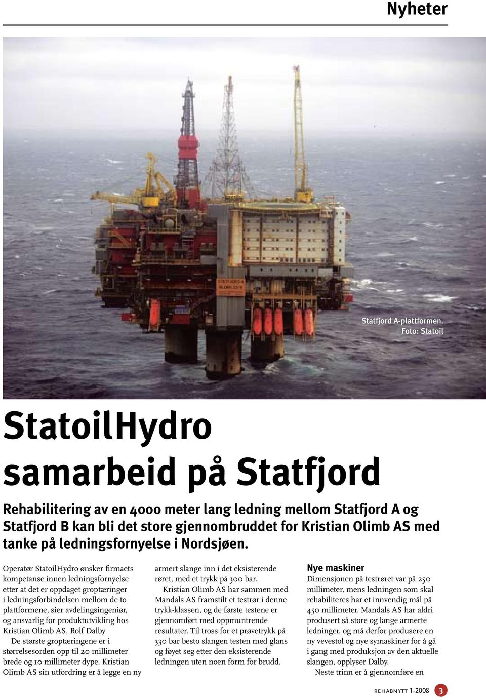 ledningsfornyelse i Nordsjøen.