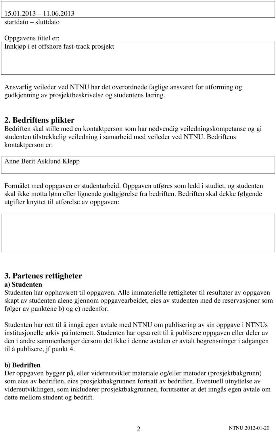 prosjektbeskrivelse og studentens læring. 2.