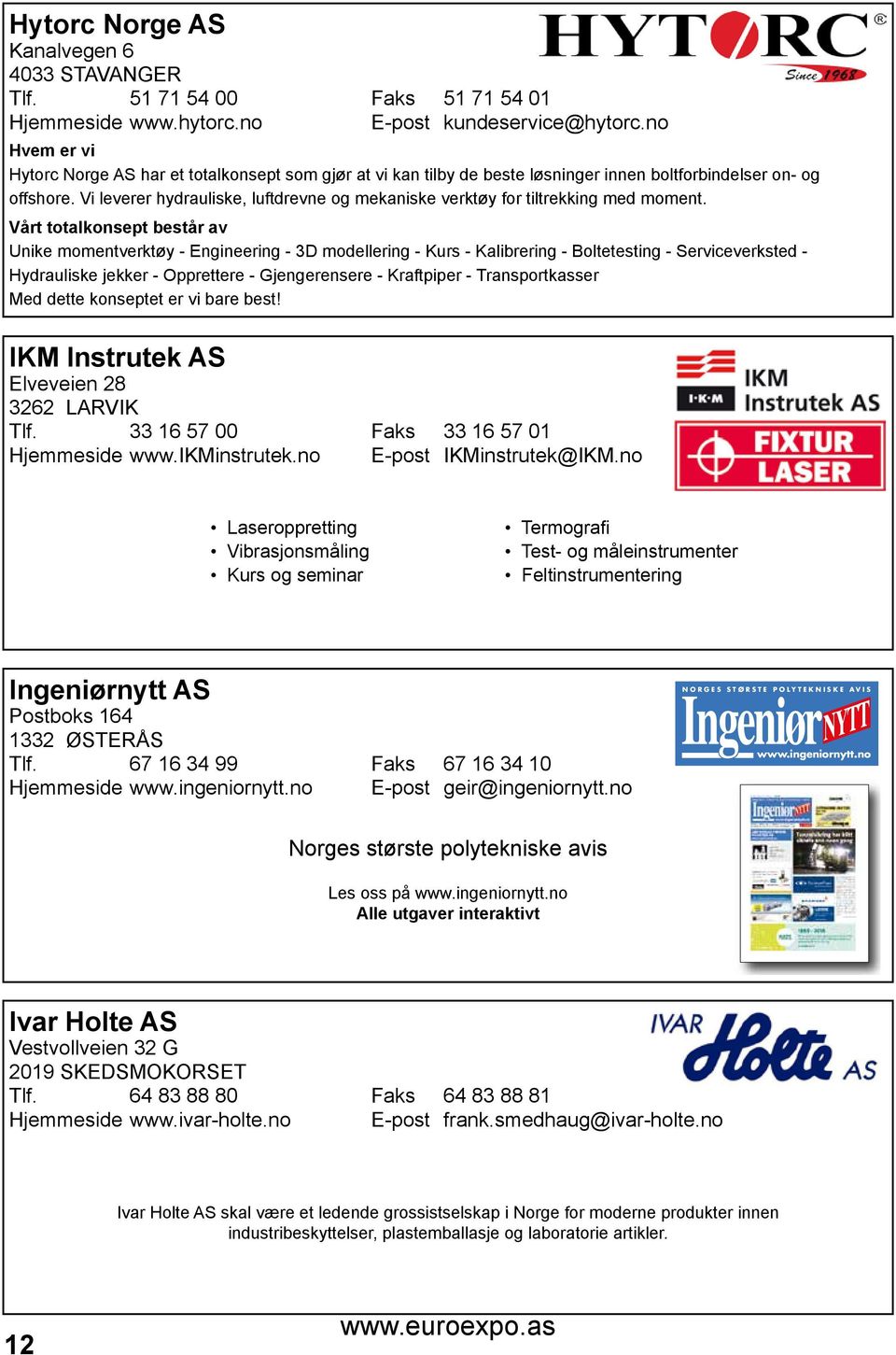 Vi leverer hydrauliske, luftdrevne og mekaniske verktøy for tiltrekking med moment.