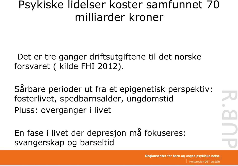 Sårbare perioder ut fra et epigenetisk perspektiv: fosterlivet, spedbarnsalder,