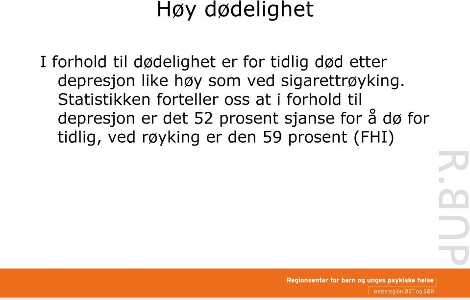 Statistikken forteller oss at i forhold til depresjon er det