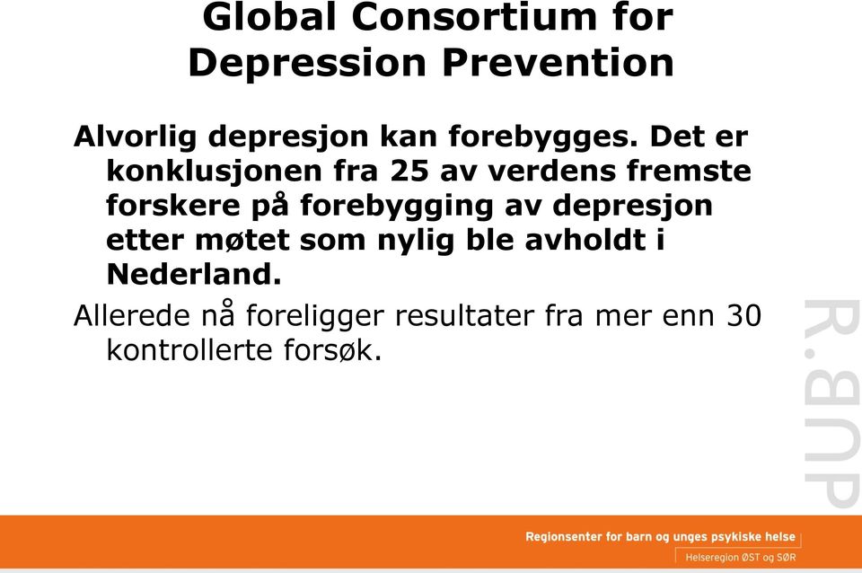 Det er konklusjonen fra 25 av verdens fremste forskere på forebygging