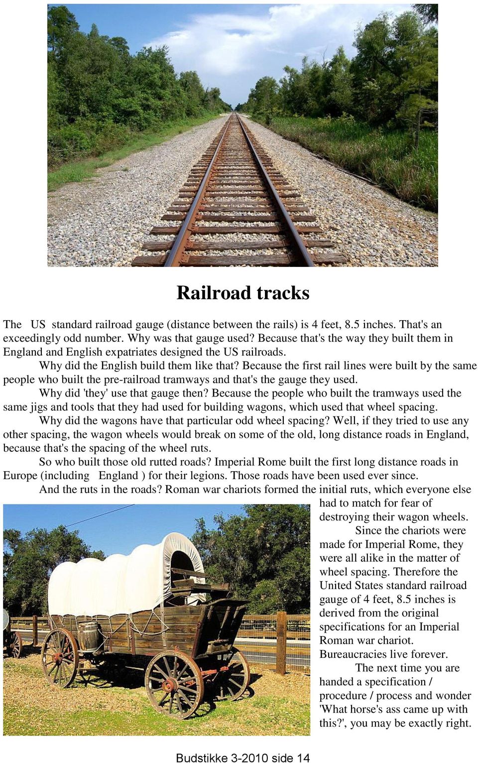 Because the first rail lines were built by the same people who built the pre-railroad tramways and that's the gauge they used. Why did 'they' use that gauge then?