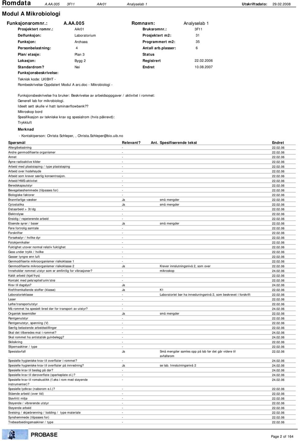 Nei 10.08.2007 Funksjonsbeskrivelse: Teknisk kode: LKIBHT - Rombeskrivelse Oppdatert Modul A arc.