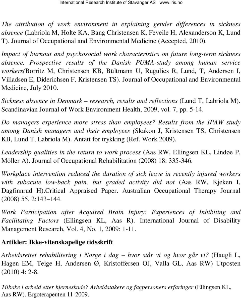 Prospective results of the Danish PUMA-study among human service workers(borritz M, Christensen KB, Bültmann U, Rugulies R, Lund, T, Andersen I, Villadsen E, Diderichsen F, Kristensen TS).