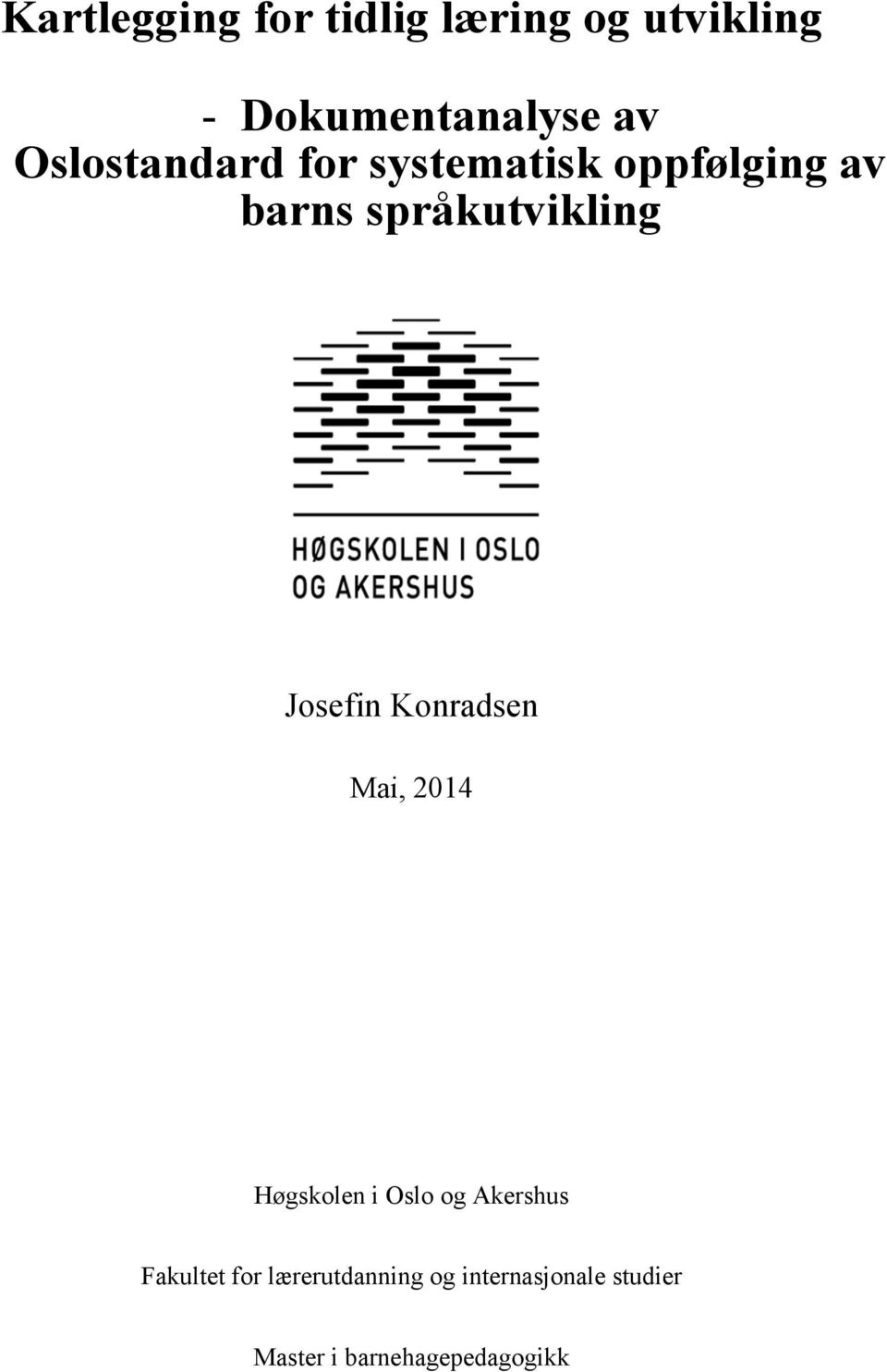 Josefin Konradsen Mai, 2014 Høgskolen i Oslo og Akershus Fakultet