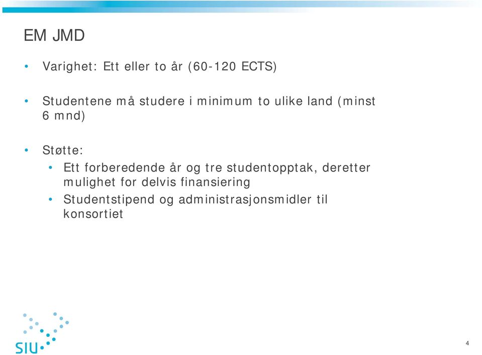 forberedende år og tre studentopptak, deretter mulighet for