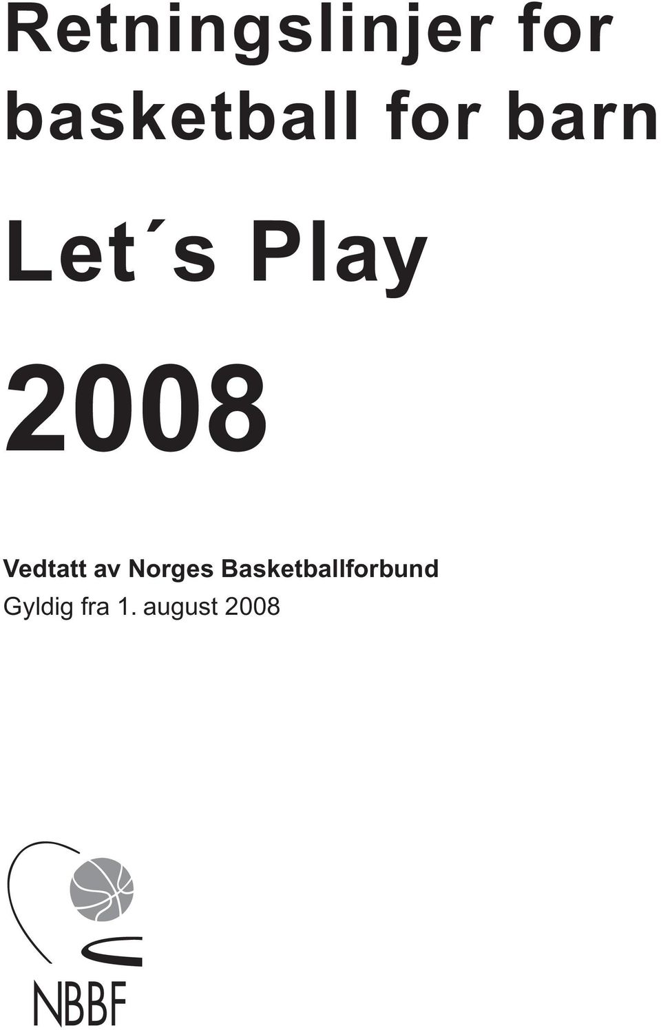 Play 2008 Vedtatt av Norges