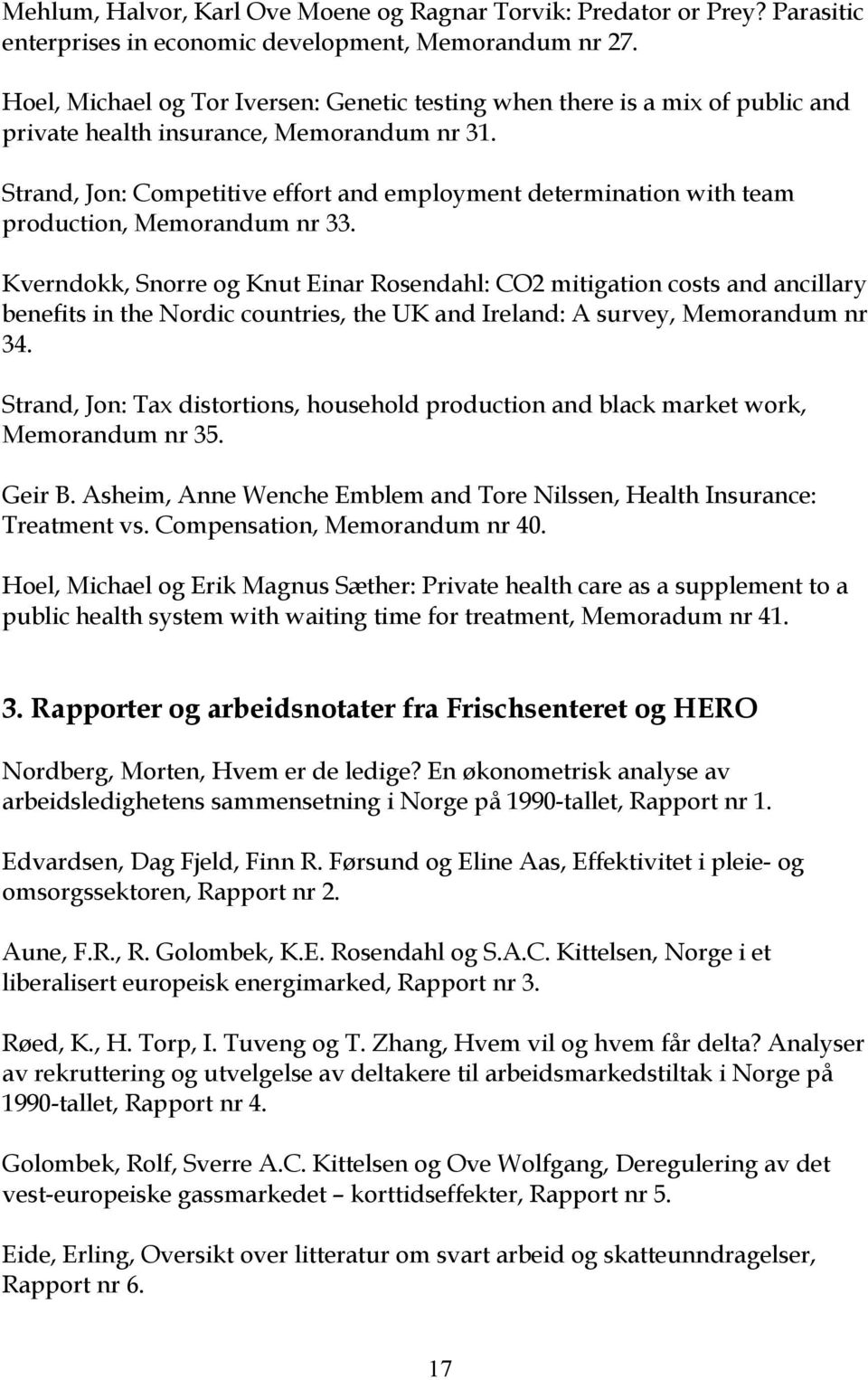 Strand, Jon: Competitive effort and employment determination with team production, Memorandum nr 33.