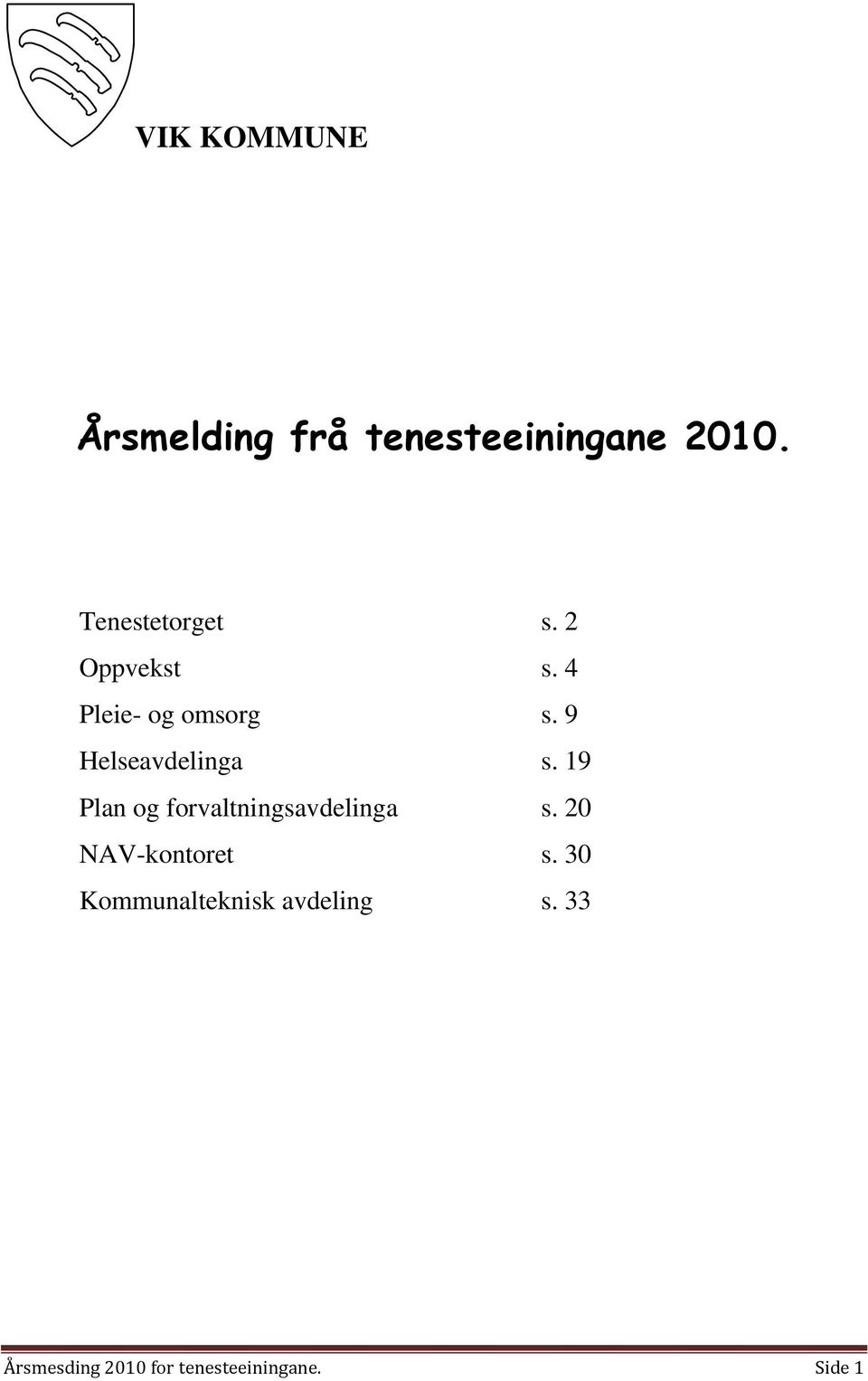 9 Helseavdelinga s. 19 Plan og forvaltningsavdelinga s.