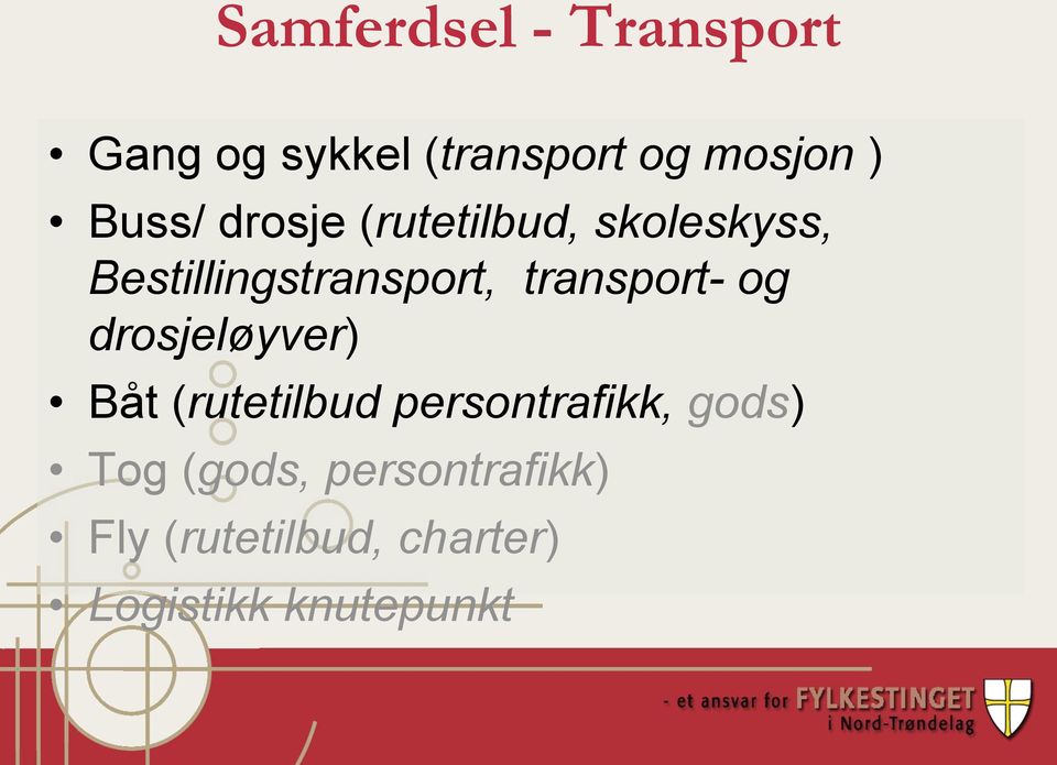 transport- og drosjeløyver) Båt (rutetilbud persontrafikk, gods)