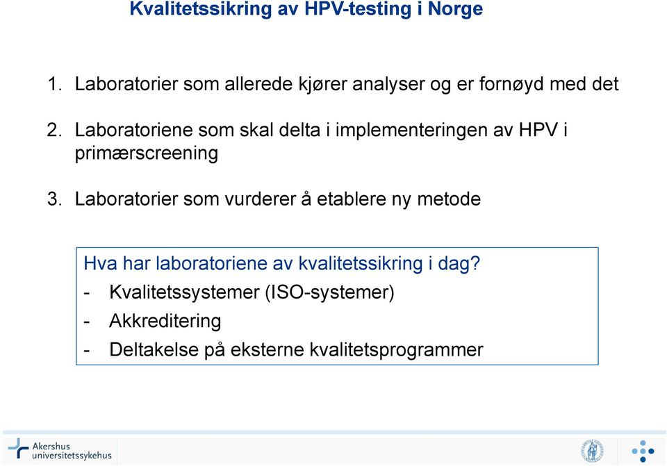 Laboratoriene som skal delta i implementeringen av HPV i primærscreening 3.