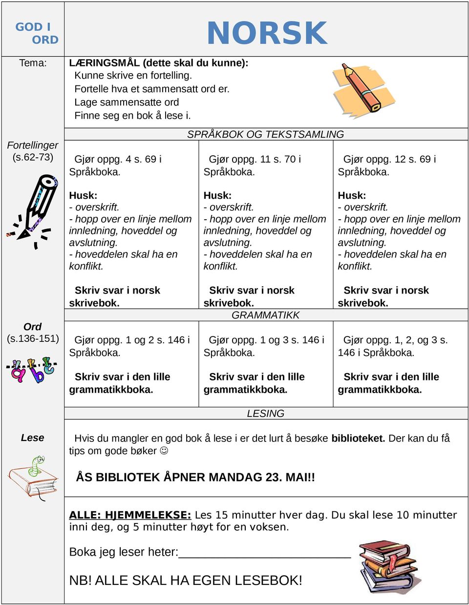 146 i Gjør oppg. 1, 2, og 3 s. 146 i LESING Lese Hvis du mangler en god bok å lese i er det lurt å besøke biblioteket.