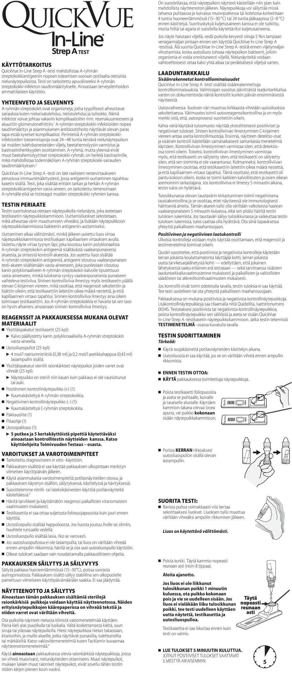 YHTEENVETO JA SELVENNYS A-ryhmän streptokokit ovat organismeja, jotka tyypillisesti aiheuttavat sairauksia kuten nielurisatulehdus, nielutulehdus ja tulirokko.