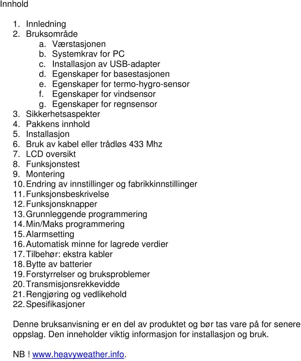 Endring av innstillinger og fabrikkinnstillinger 11. Funksjonsbeskrivelse 12. Funksjonsknapper 13. Grunnleggende programmering 14. Min/Maks programmering 15. Alarmsetting 16.