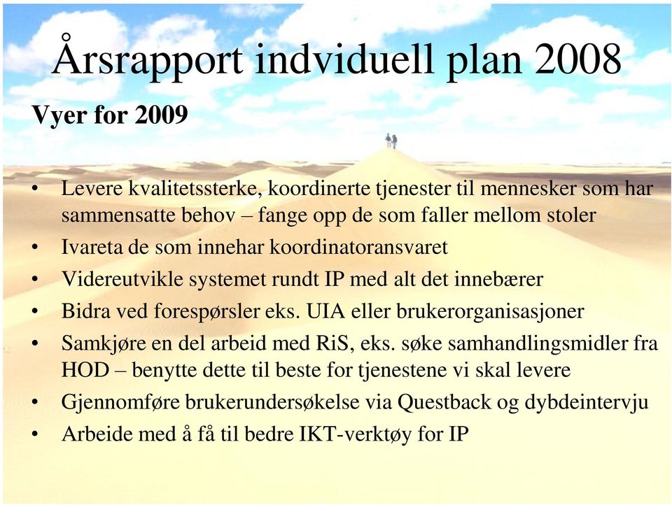 UIA eller brukerorganisasjoner Samkjøre en del arbeid med RiS, eks.