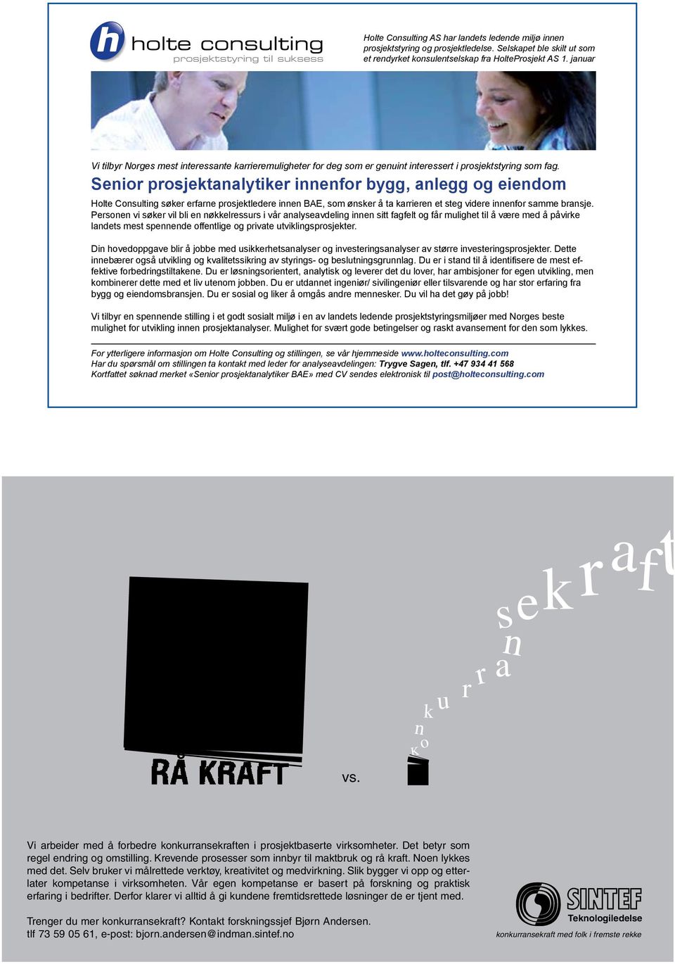 Senior prosjektanalytiker innenfor bygg, anlegg og eiendom Holte Consulting søker erfarne prosjektledere innen BAE, som ønsker å ta karrieren et steg videre innenfor samme bransje.