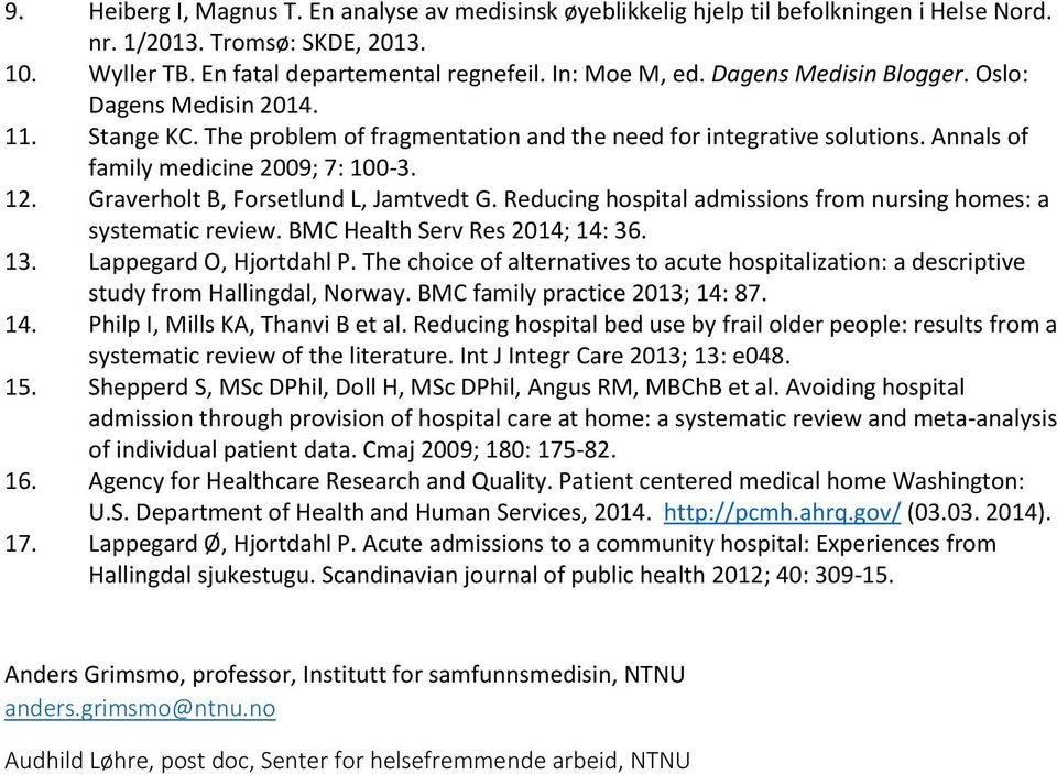 Graverholt B, Forsetlund L, Jamtvedt G. Reducing hospital admissions from nursing homes: a systematic review. BMC Health Serv Res 2014; 14: 36. 13. Lappegard O, Hjortdahl P.