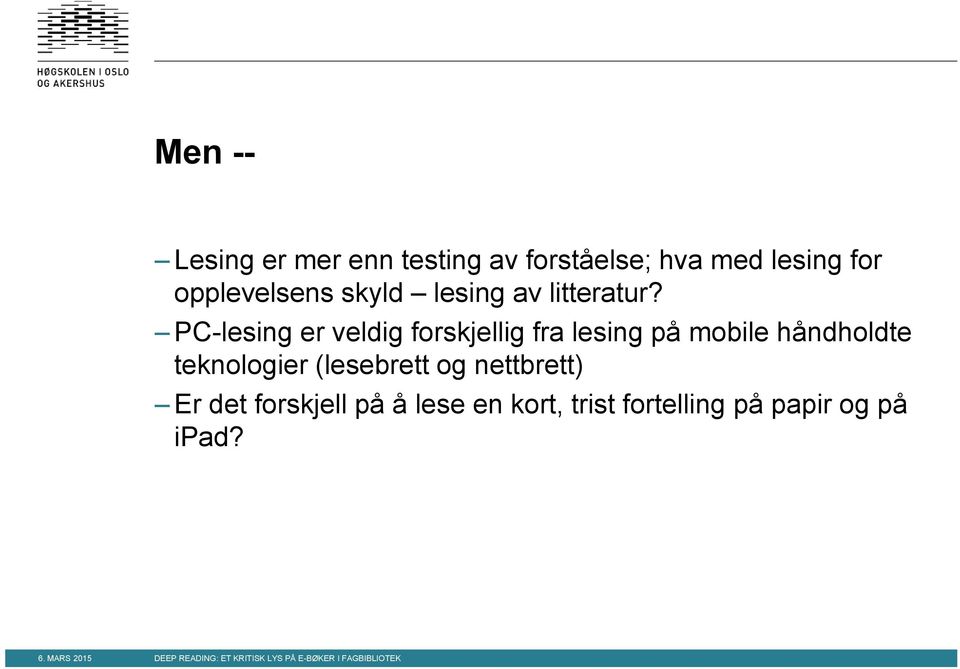 PC-lesing er veldig forskjellig fra lesing på mobile håndholdte