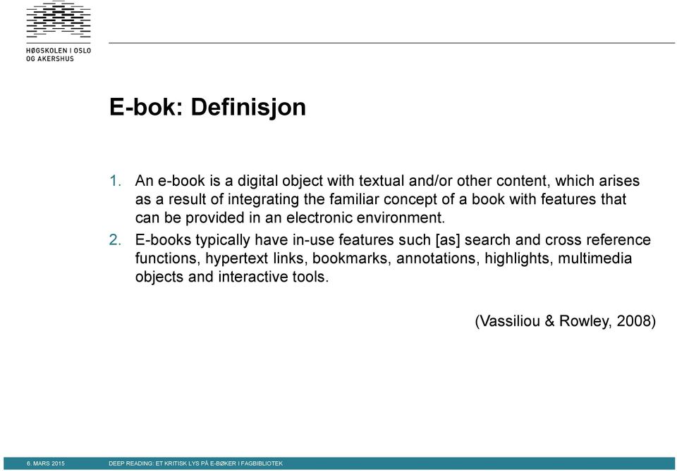 familiar concept of a book with features that can be provided in an electronic environment. 2.