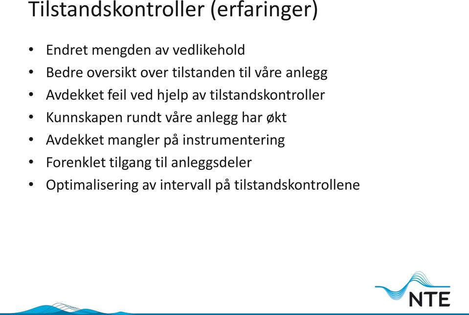 Kunnskapen rundt våre anlegg har økt Avdekket mangler på instrumentering