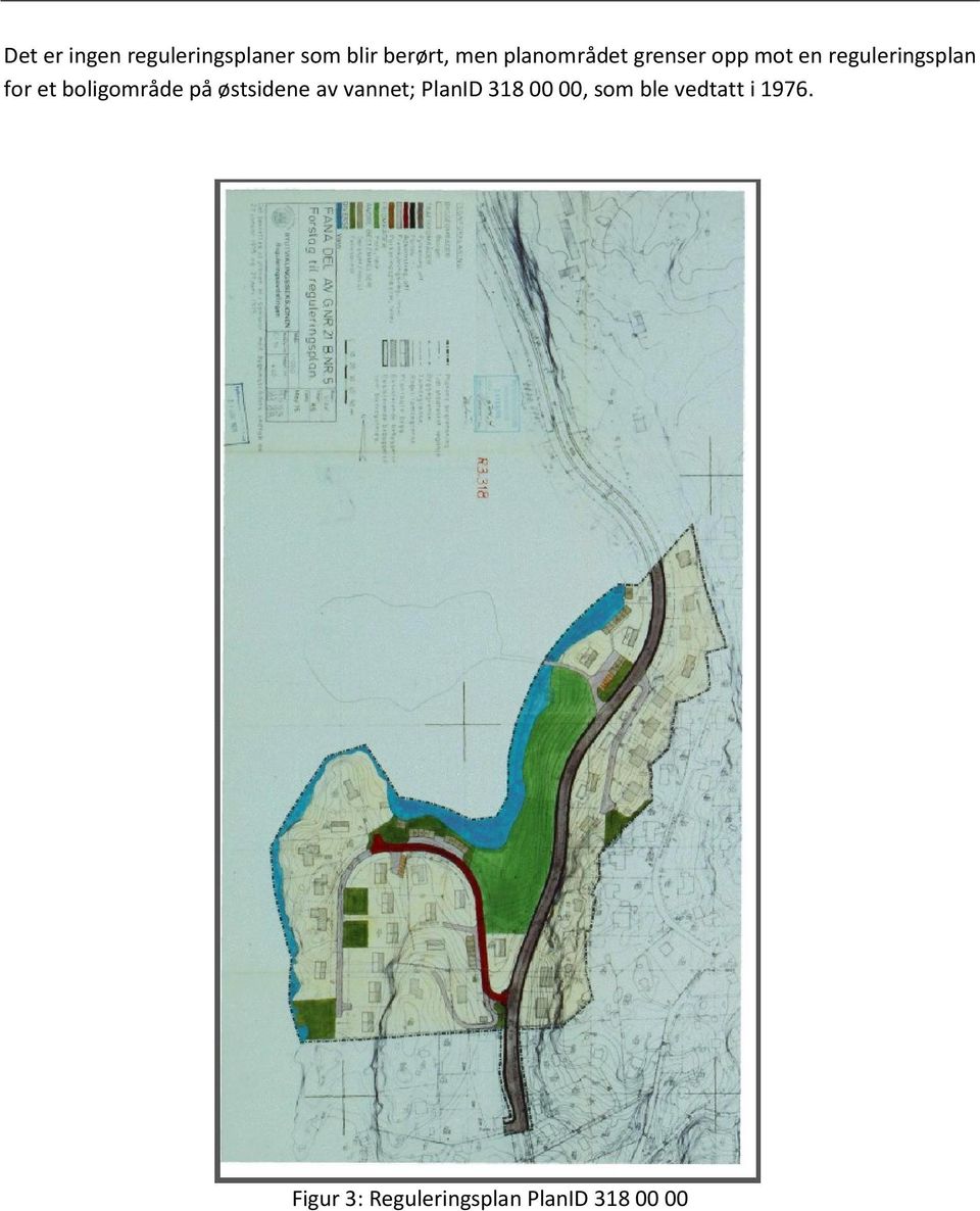 boligområde på østsidene av vannet; PlanID 318 00 00,