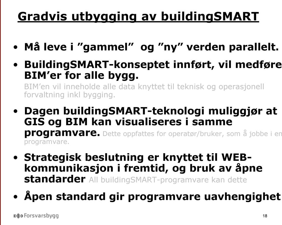 Dagen buildingsmart-teknologi muliggjør at GIS og BIM kan visualiseres i samme programvare.