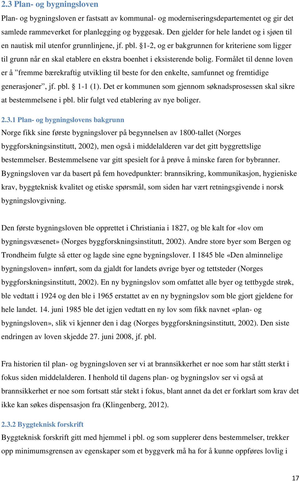 1-2, og er bakgrunnen for kriteriene som ligger til grunn når en skal etablere en ekstra boenhet i eksisterende bolig.