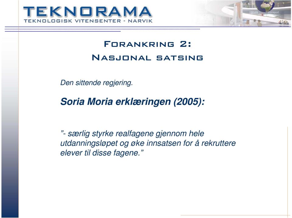 Soria Moria erklæringen (2005): - særlig styrke