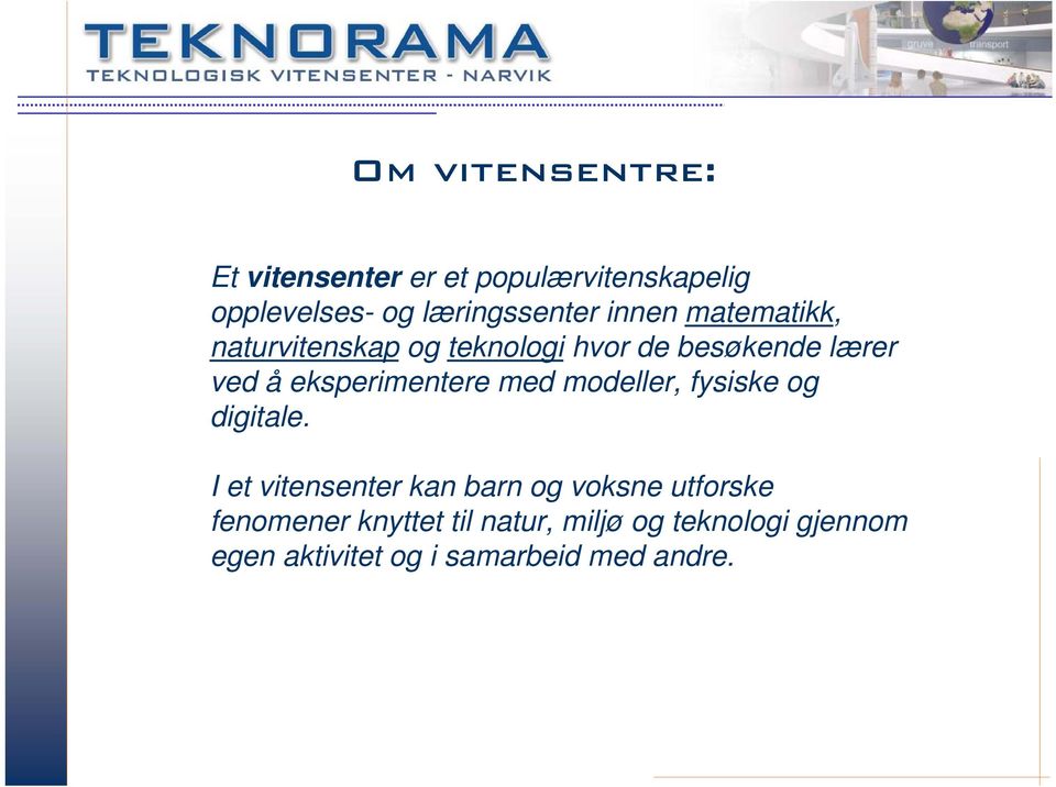 eksperimentere med modeller, fysiske og digitale.