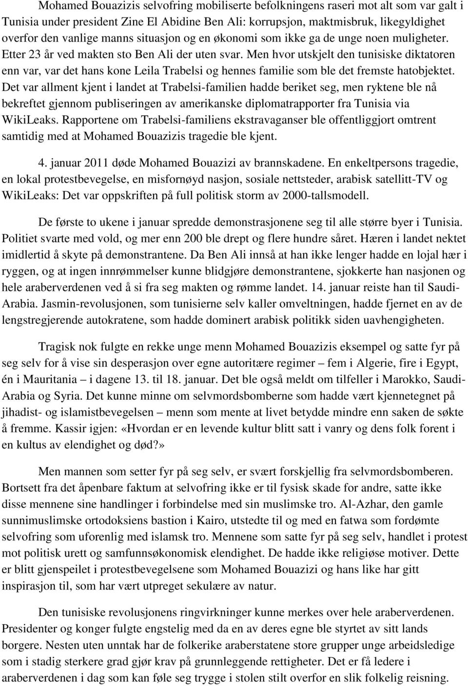 Men hvor utskjelt den tunisiske diktatoren enn var, var det hans kone Leila Trabelsi og hennes familie som ble det fremste hatobjektet.