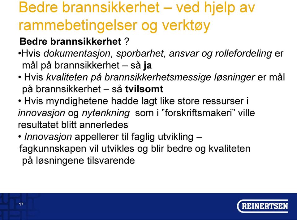 brannsikkerhetsmessige løsninger er mål på brannsikkerhet så tvilsomt Hvis myndighetene hadde lagt like store