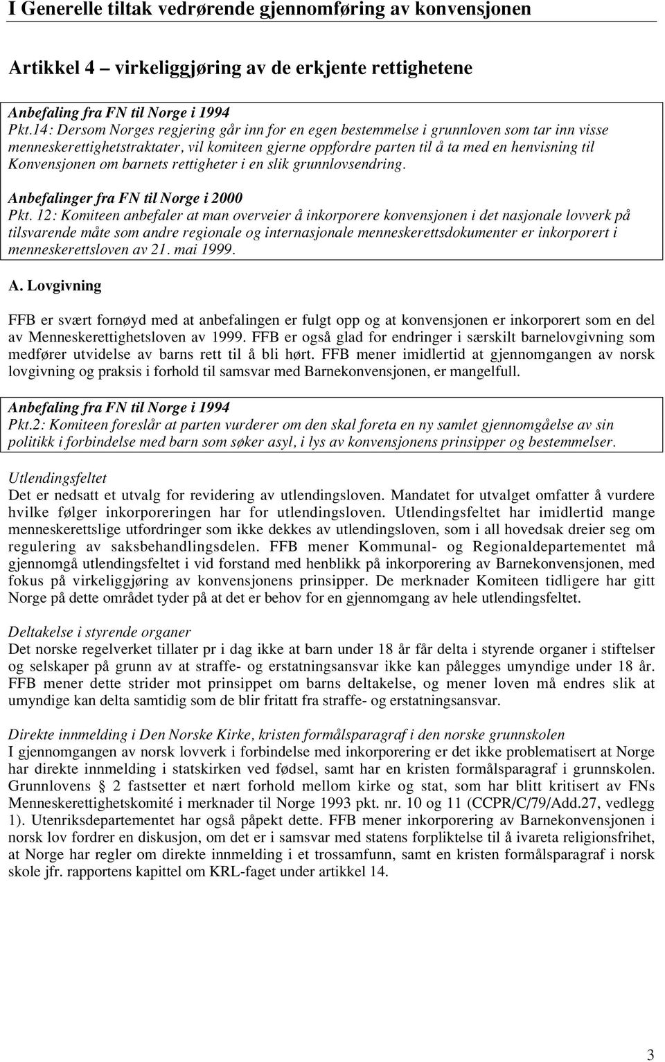 Konvensjonen om barnets rettigheter i en slik grunnlovsendring. Anbefalinger fra FN til Norge i 2000 Pkt.