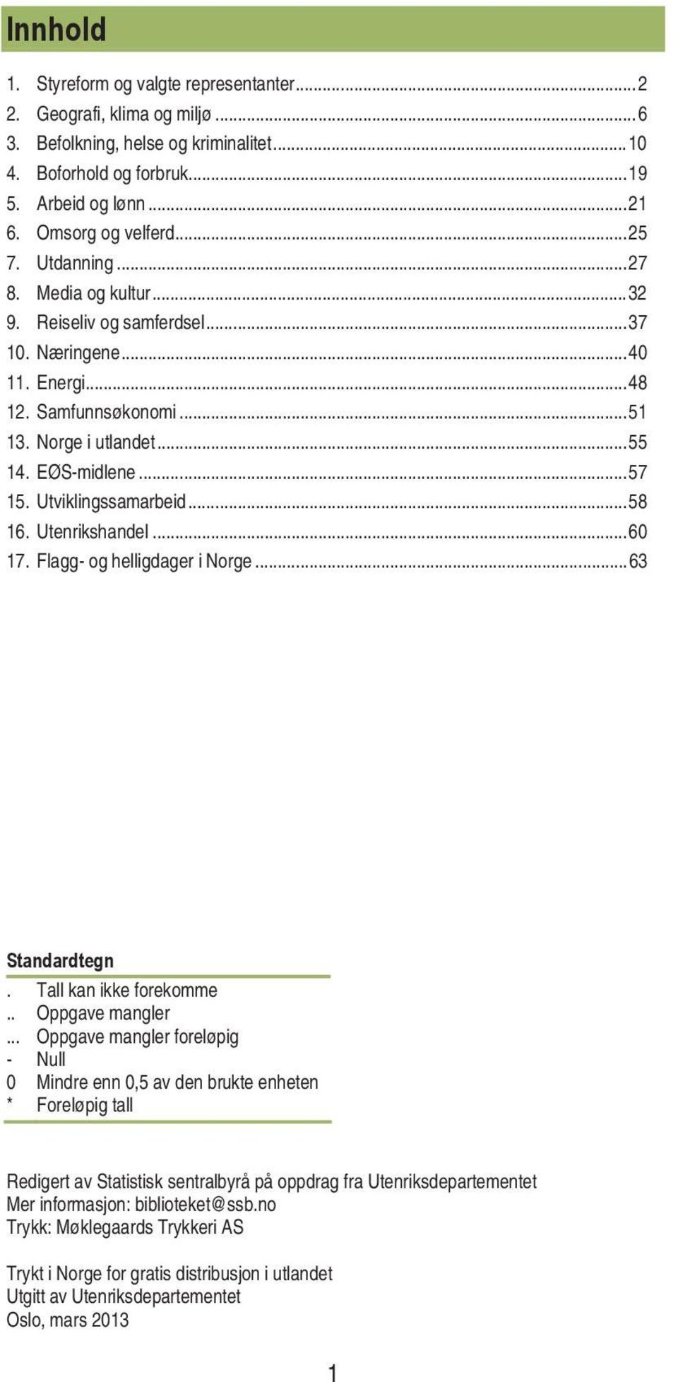 Utenrikshandel...6 7. Flagg- og helligdager i Norge...63 Standardtegn. Tall kan ikke forekomme.. Oppgave mangler.