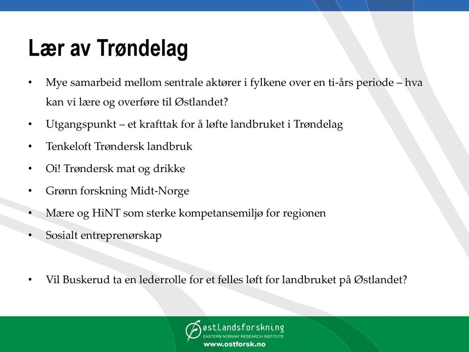 Utgangspunkt et krafttak for å løfte landbruket i Trøndelag Tenkeloft Trøndersk landbruk Oi!