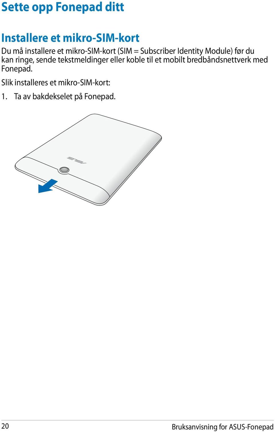 tekstmeldinger eller koble til et mobilt bredbåndsnettverk med Fonepad.