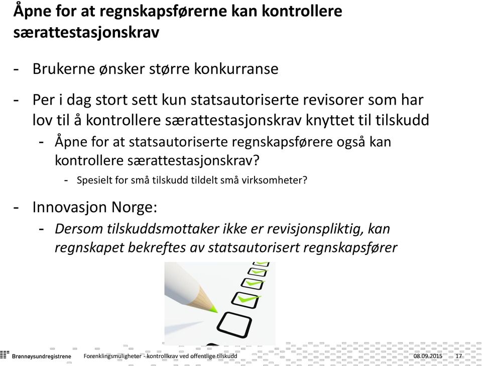 regnskapsførere også kan kontrollere særattestasjonskrav? - Spesielt for små tilskudd tildelt små virksomheter?