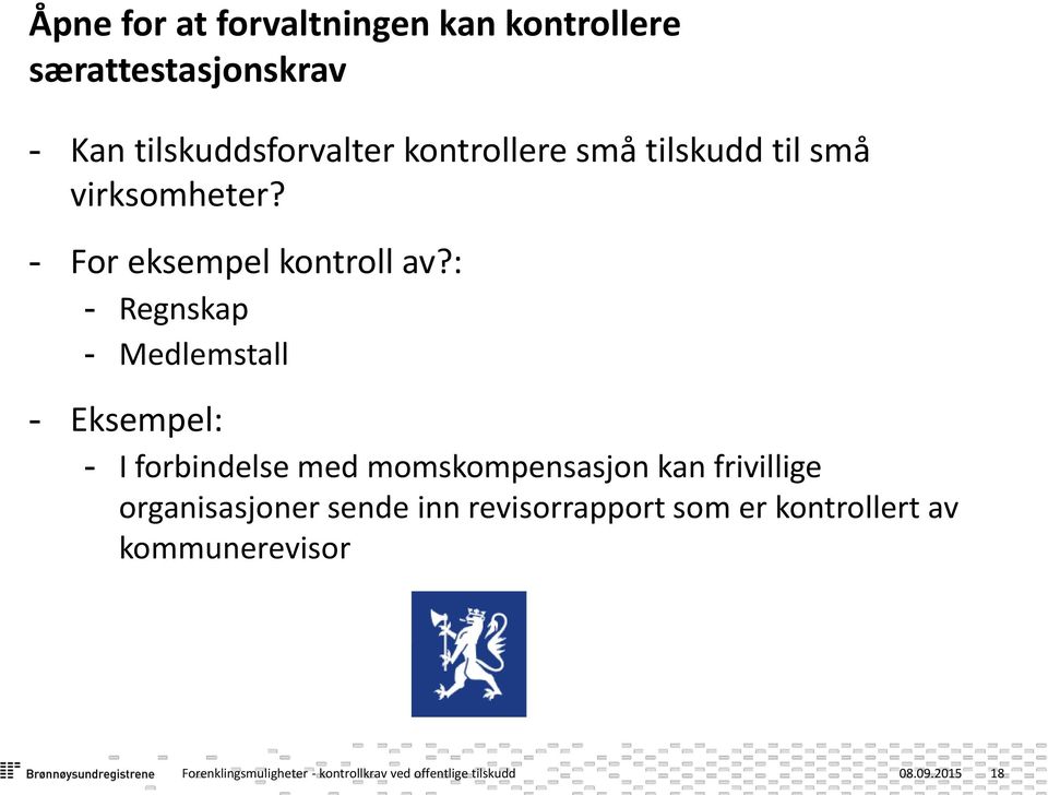 : - Regnskap - Medlemstall - Eksempel: - I forbindelse med momskompensasjon kan frivillige