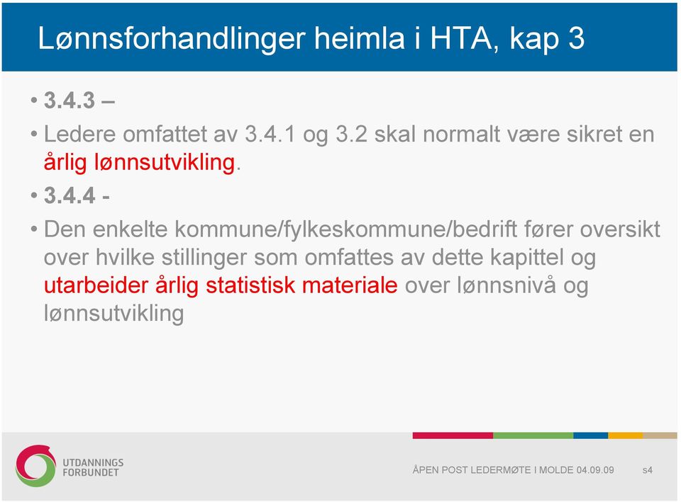 4 - Den enkelte kommune/fylkeskommune/bedrift fører oversikt over hvilke