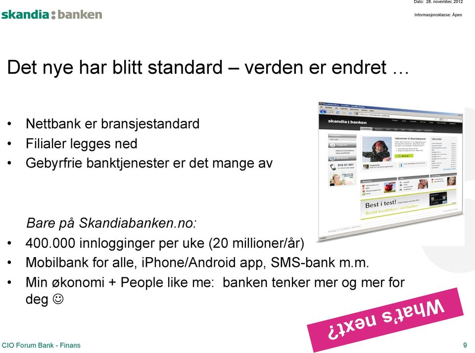 legges ned Gebyrfrie banktjenester er det mange av Bare på Skandiabanken.no: 400.