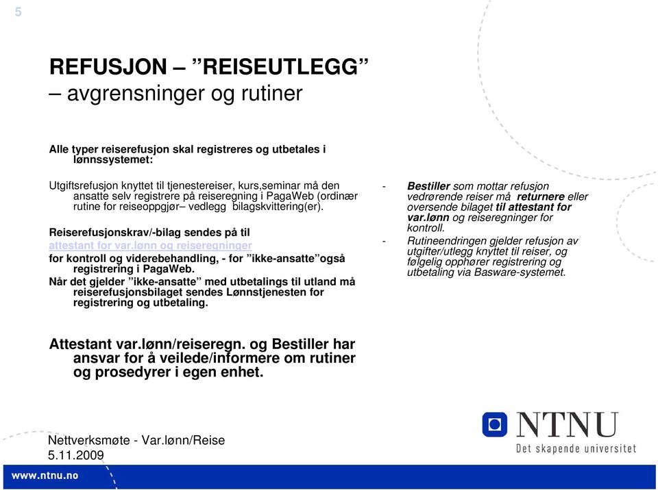 lønn og reiseregninger for kontroll og viderebehandling, - for ikke-ansatte også registrering i PagaWeb.