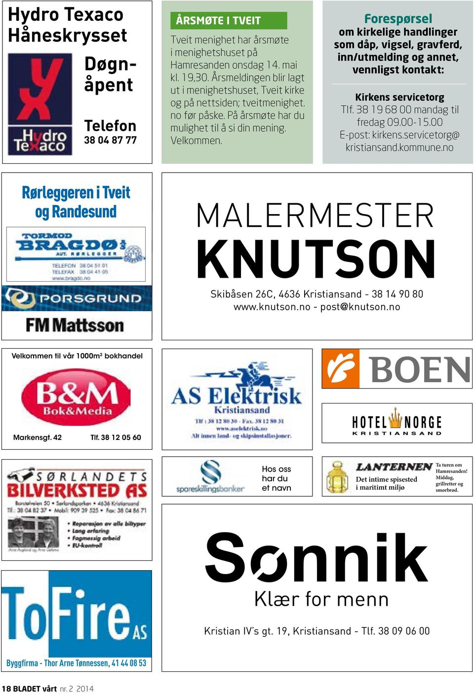 Forespørsel om kirkelige handlinger som dåp, vigsel, gravferd, inn/utmelding og annet, vennligst kontakt: Kirkens servicetorg Tlf. 38 19 68 00 mandag til fredag 09.00-15.00 E-post: kirkens.