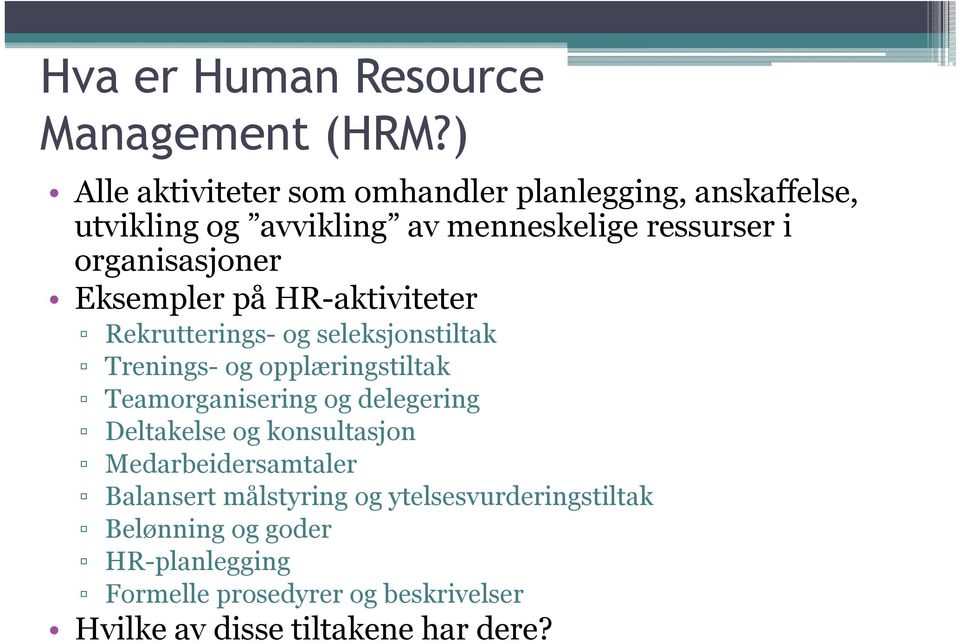 organisasjoner Eksempler på HR-aktiviteter Rekrutterings- og seleksjonstiltak Trenings- og opplæringstiltak il