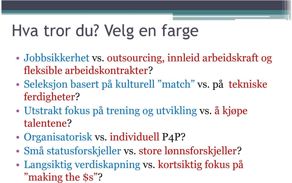 Seleksjon basert på kulturell ll match vs. på tekniske kik ferdigheter?