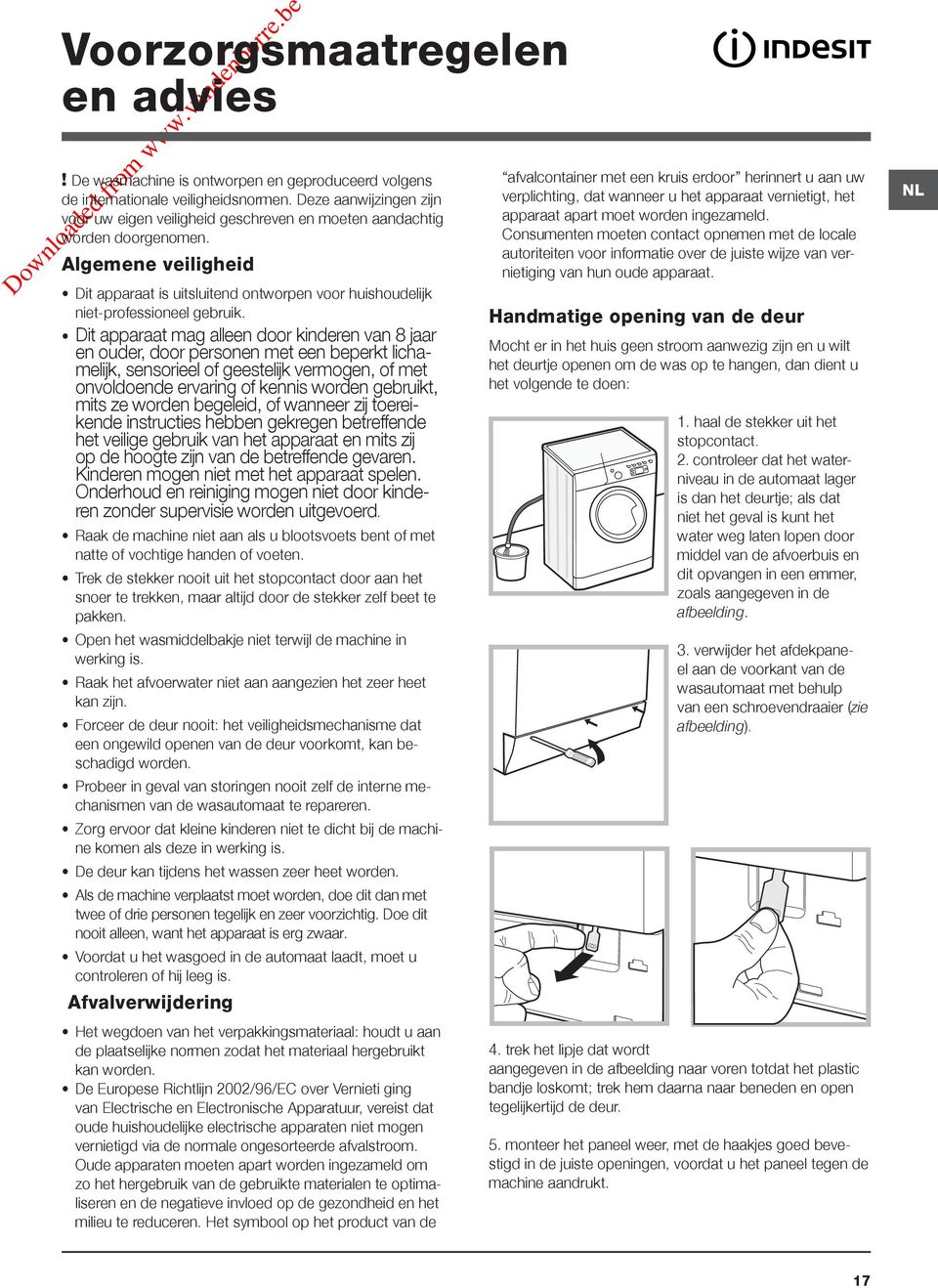 Algemene veiligheid Dit apparaat is uitsluitend ontworpen voor huishoudelijk niet-professioneel gebruik.